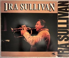 IRA SULLIVAN [2] Vinyl Lp’s [S/T] 1976 / 1978 both MINT-