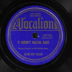 BLIND BOY FULLER: it doesn’t matter baby / woman you better wake up VOCALION
