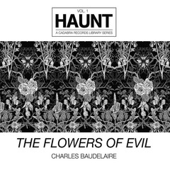 Charles Baudelaire – The Flowers Of Evil (Cadabra Records Haunt Vol 1) Vinyl LP