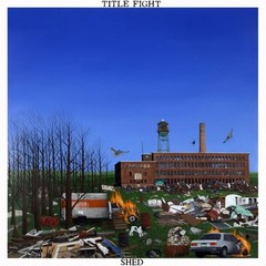 Title Fight – Shed – LP Brand New/Sealed/Free Shipping