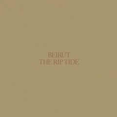 The Rip Tide by Beirut (Record, 2019)