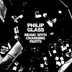 Philip Glass – Music With Changing Parts [New Vinyl LP] Reissue