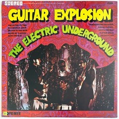 Sealed, ELECTRIC UNDERGROUND “Guitar Explosion” 1967 LP, early 60s Psych Exploit